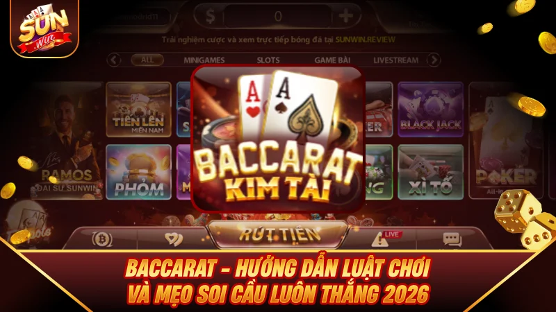 Baccarat - Hướng Dẫn Luật Chơi Và Mẹo Soi Cầu Luôn Thắng 2026
