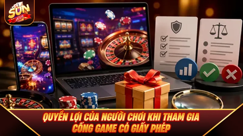 Giấy Phép SUNWIN - Chứng Nhận Hợp Pháp Và Độ Uy Tín Quốc Tế Quyền lợi của người chơi khi tham gia cổng game có giấy phép