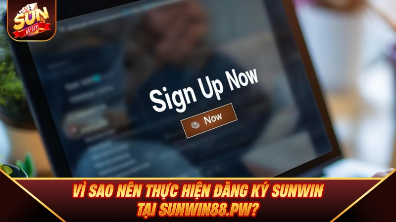 Đăng Ký SUNWIN - Hướng Dẫn Chi Tiết Tạo Tài Khoản Nhận 88K Vì sao nên thực hiện Đăng Ký SUNWIN tại sunwin99.pics?