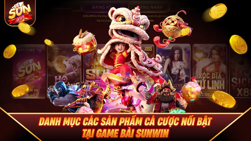 Danh mục các sản phẩm cá cược nổi bật tại Game Bài SUNWIN